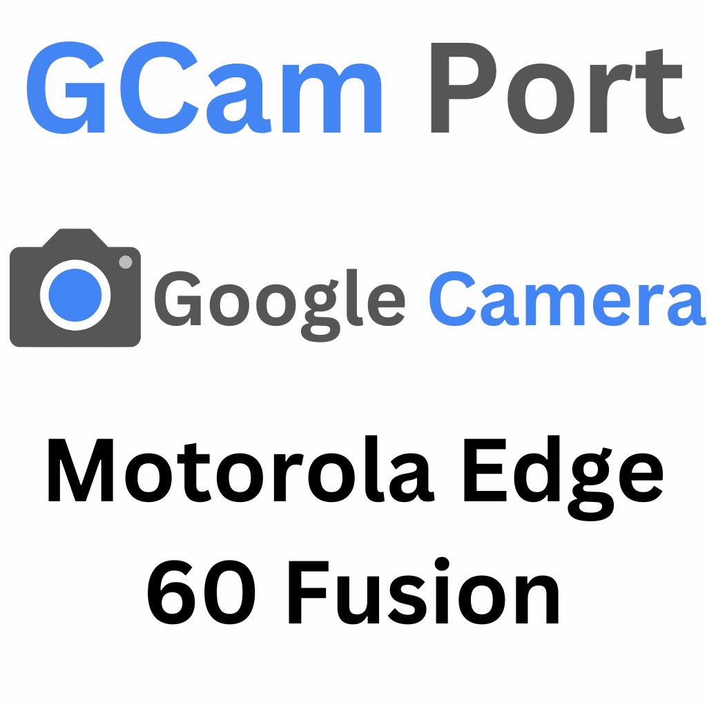 Google Camera For Motorola Edge 60 Fusion