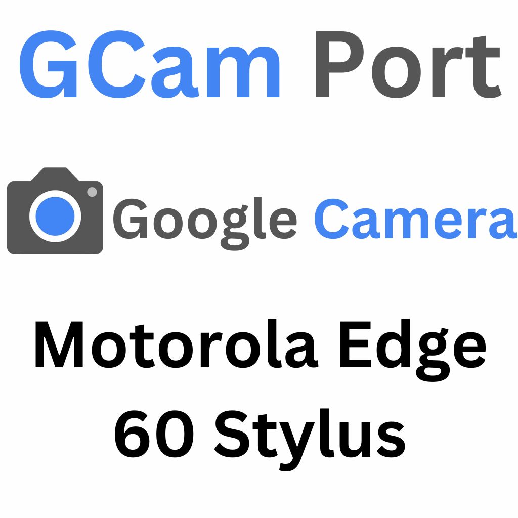 Google Camera For Motorola Edge 60 Stylus