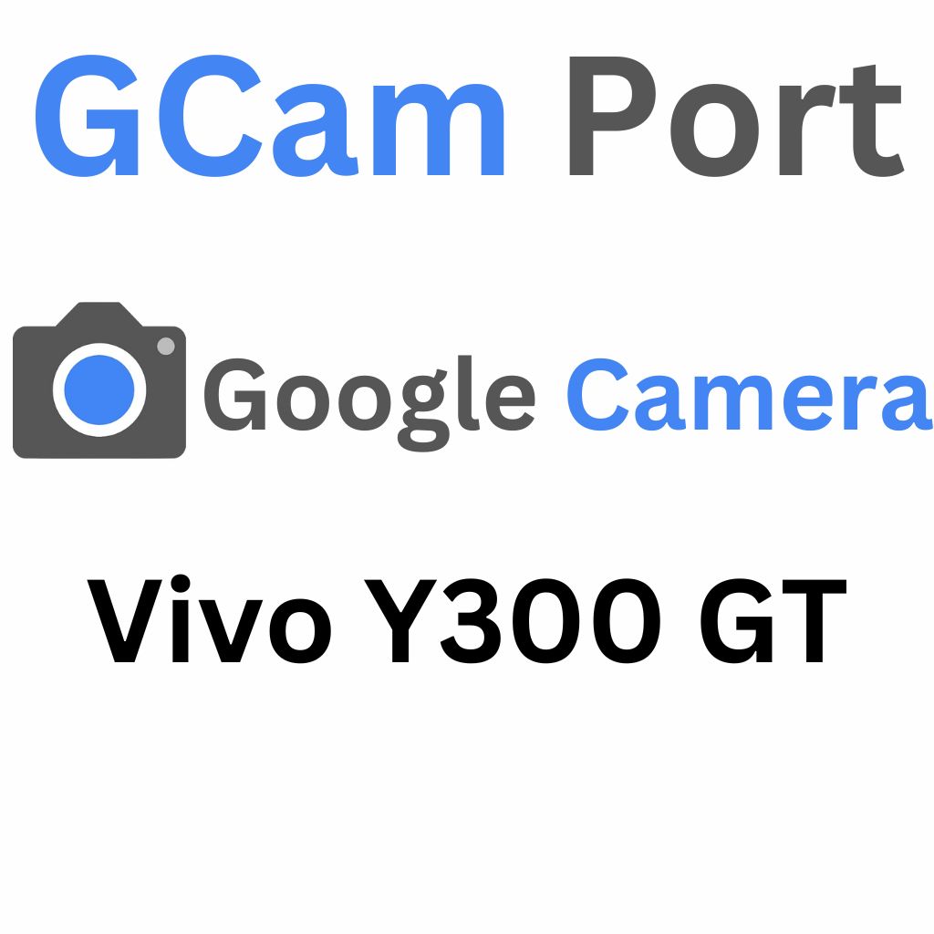 Google Camera For Vivo Y300 GT