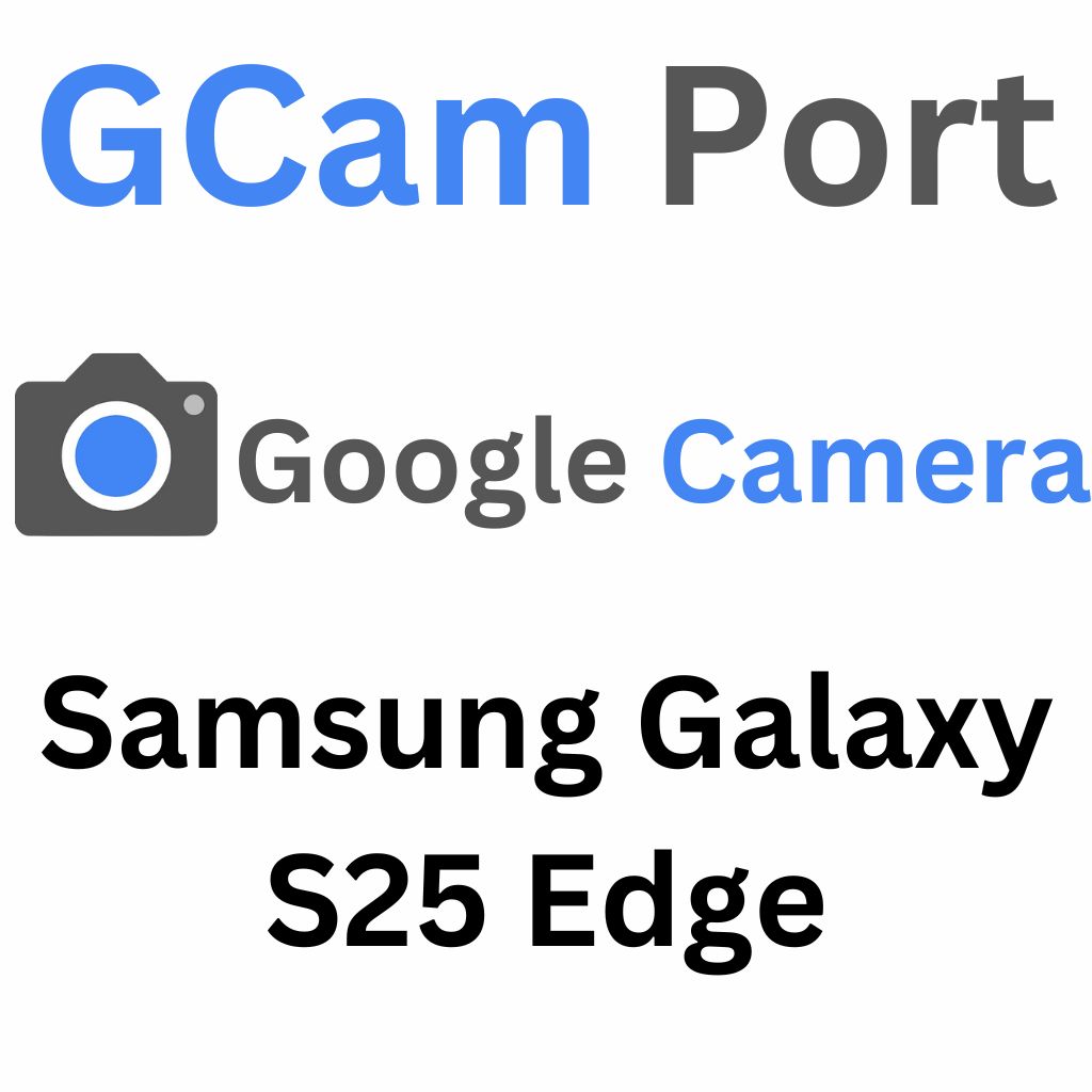 Google Camera For Samsung Galaxy S25 Edge